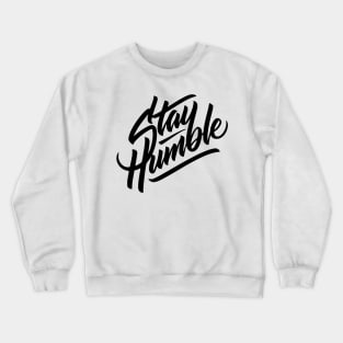 Stay humble Crewneck Sweatshirt